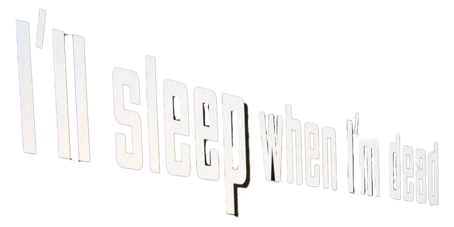 I'll Sleep When I'm Dead Title